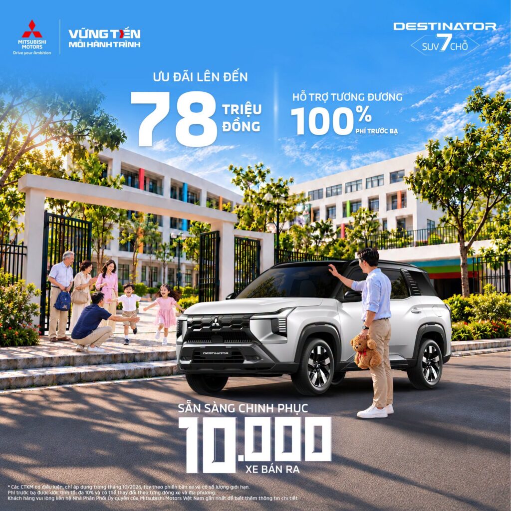 MITSUBISHI DESTINATOR – SẴN SÀNG CHINH PHỤC CỘT MỐC 10.000 GIA ĐÌNH VIỆT!